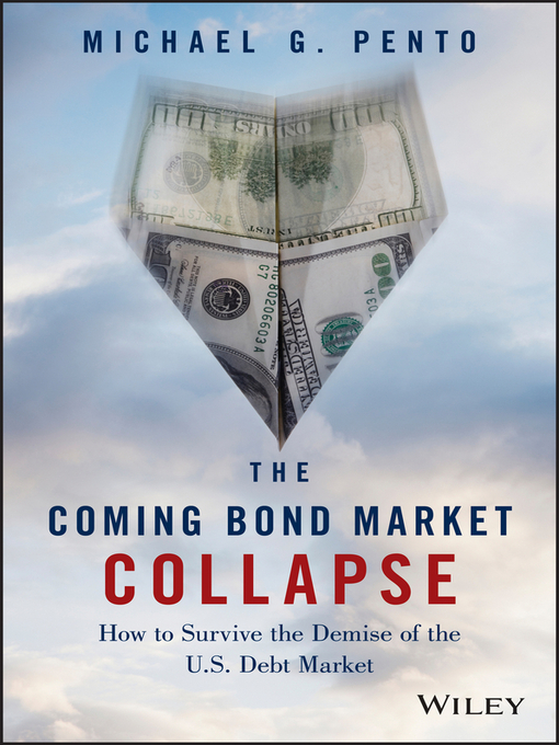 Title details for The Coming Bond Market Collapse by Michael G. Pento - Available
